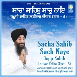 Sacha Sahib Sach Naye - Japji Sahib Katha Part 5